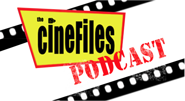 The CineFiles Podcast: Episode&nbsp;11