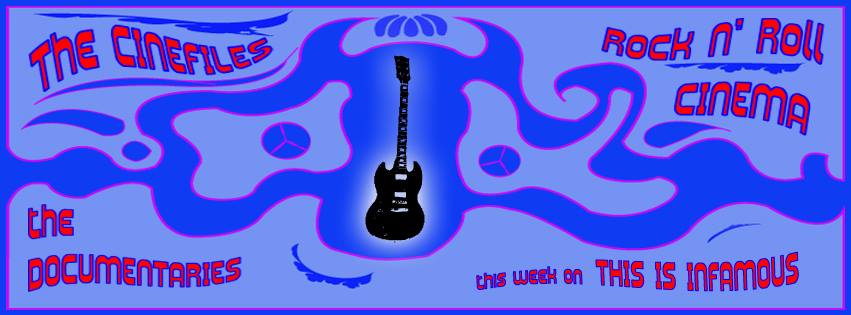 The CineFiles: Rock N’ Roll Cinema – The&nbsp;Documentaries