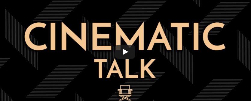 Cinematic Talk –&nbsp;Ep.06