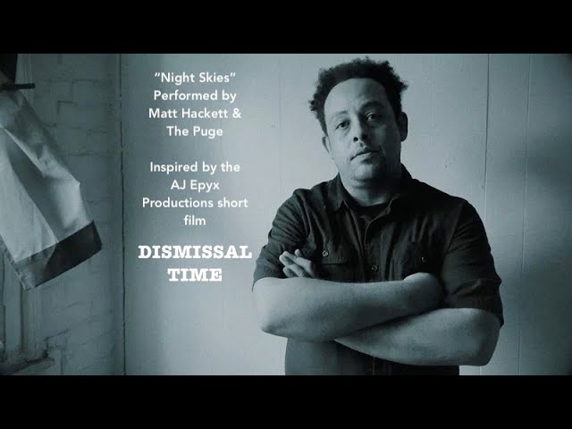 Matt Hackett & The Puge – “Night Skies” from DISMISSAL TIME&nbsp;Soundtrack
