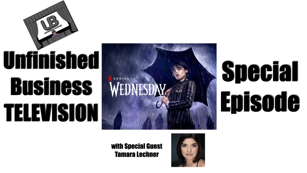Unfinished Business TELEVISION Special Episode: WEDNESDAY Season&nbsp;1
