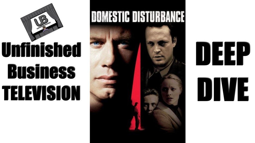 UNFINISHED BUSINESS: DEEP DIVE – DOMESTIC DISTURBANCE&nbsp;(2001)