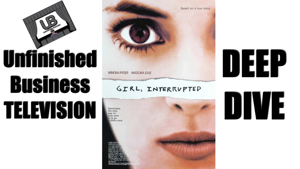 UNFINISHED BUSINESS: DEEP DIVE – GIRL INTERRUPTED&nbsp;(1999)