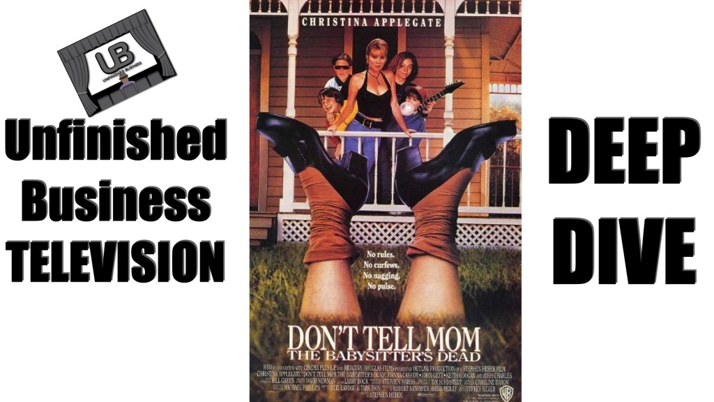 UNFINISHED BUSINESS: DEEP DIVE – DON’T TELL MOM THE BABYSITTER’S DEAD&nbsp;(1991)