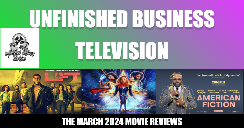 Unfinished Business TELEVISION: The March 2024 Movie&nbsp;Reviews