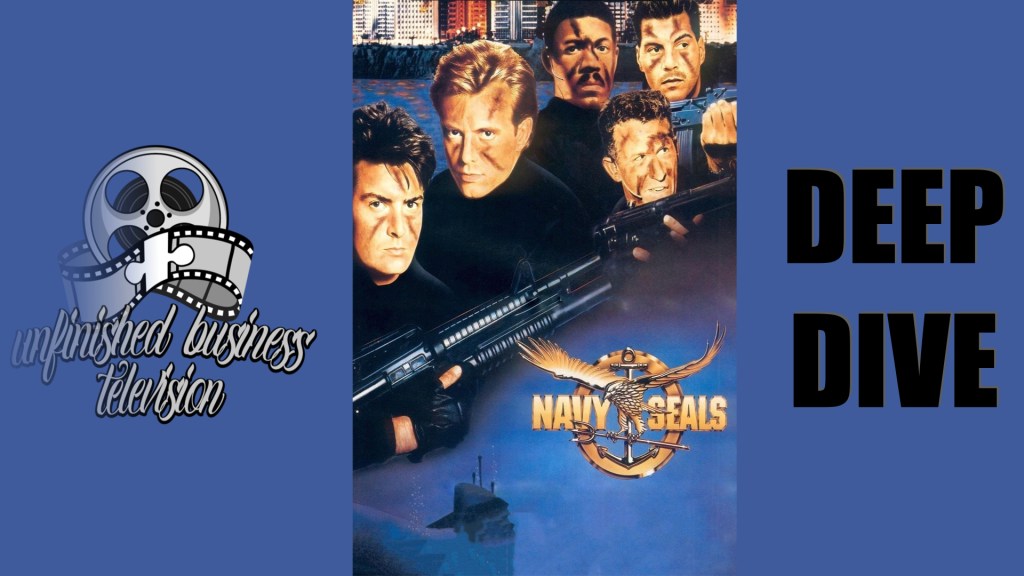 UNFINISHED BUSINESS: DEEP DIVE – Navy SEALS&nbsp;(1990)