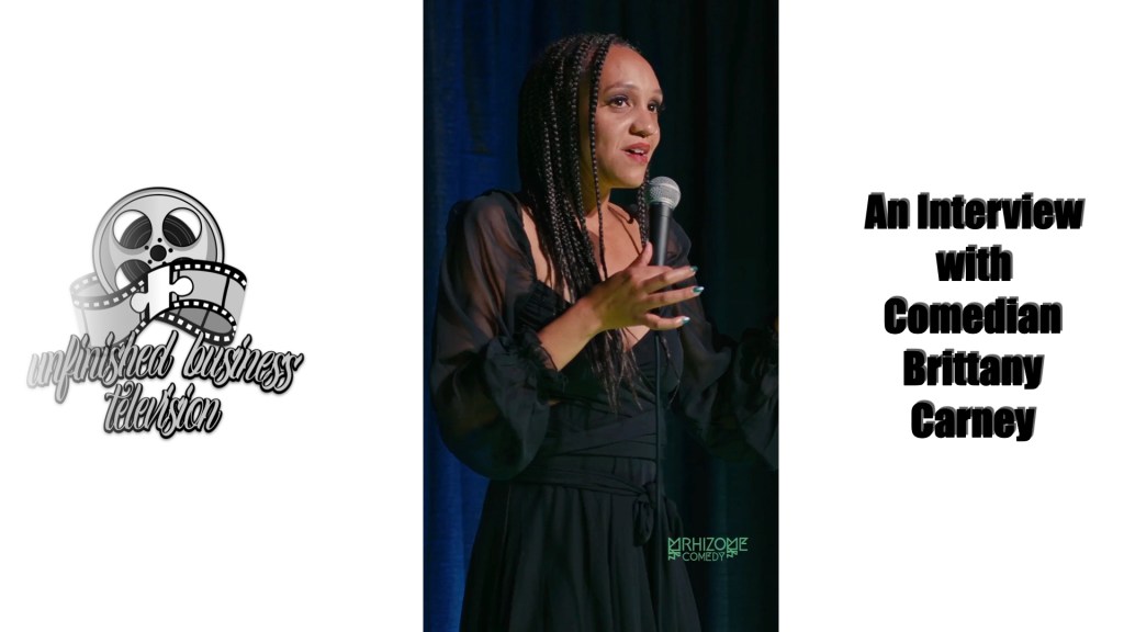 UNFINISHED BUSINESS INTERVIEW – Comedian Brittany&nbsp;Carney