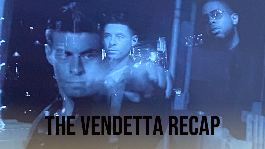 The VENDETTA Recap