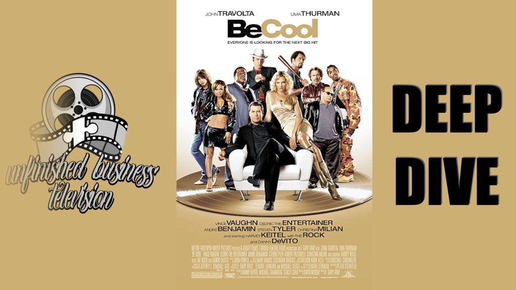 UNFINISHED BUSINESS TELEVISION: DEEP DIVE – BE COOL&nbsp;(2005)