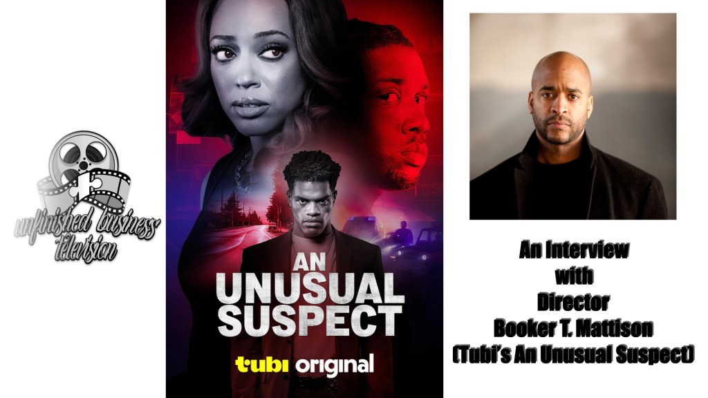 UNFINISHED BUSINESS INTERVIEW – BOOKER T. MATTISON (Tubi’s An Unusual&nbsp;Suspect)