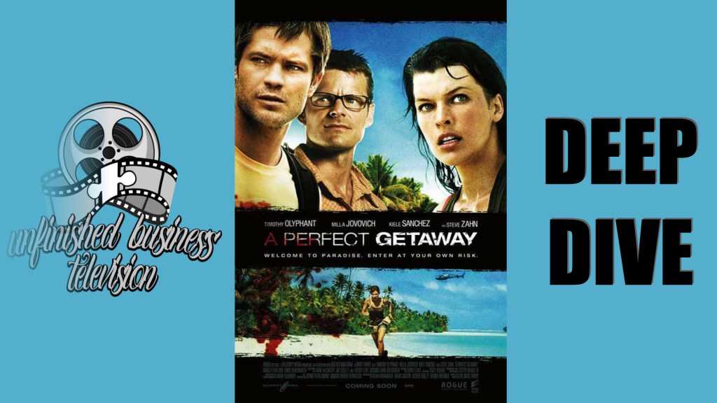 UNFINISHED BUSINESS TELEVISION: DEEP DIVE – A PERFECT GETAWAY&nbsp;(2009)