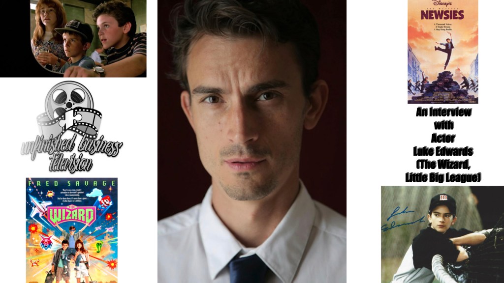 UNFINISHED BUSINESS INTERVIEW – LUKE EDWARDS (The Wizard, Little Big&nbsp;League)