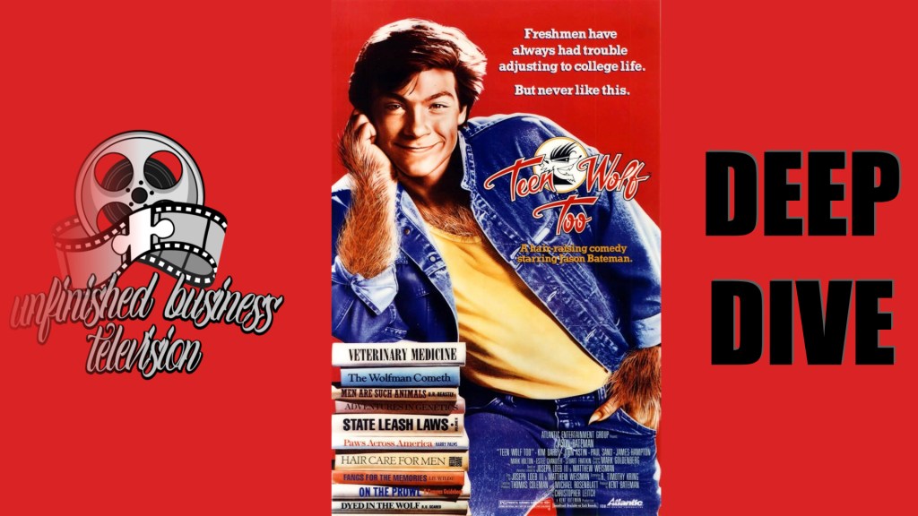 UNFINISHED BUSINESS TELEVISION: DEEP DIVE – TEEN WOLF TOO (1987) 