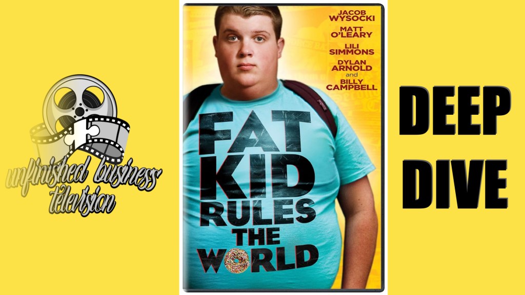 UNFINISHED BUSINESS TELEVISION: DEEP DIVE – FAT KID RULES THE WORLD&nbsp;(2012)