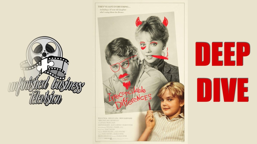 UNFINISHED BUSINESS TELEVISION: DEEP DIVE – IRRECONCILABLE DIFFERENCES&nbsp;(1984)