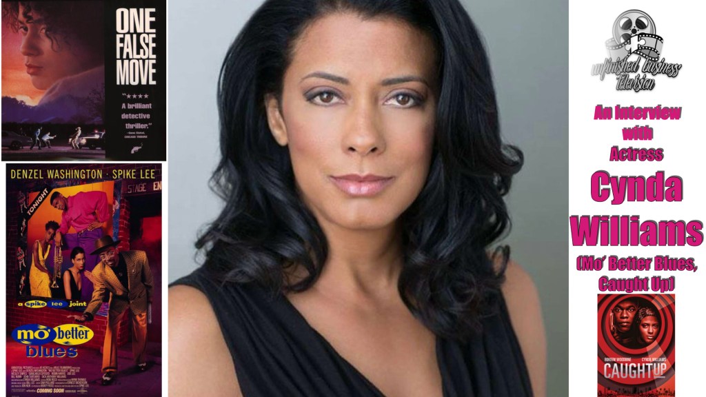 UNFINISHED BUSINESS INTERVIEW – CYNDA WILLIAMS (Mo Better Blues, One False&nbsp;Move)