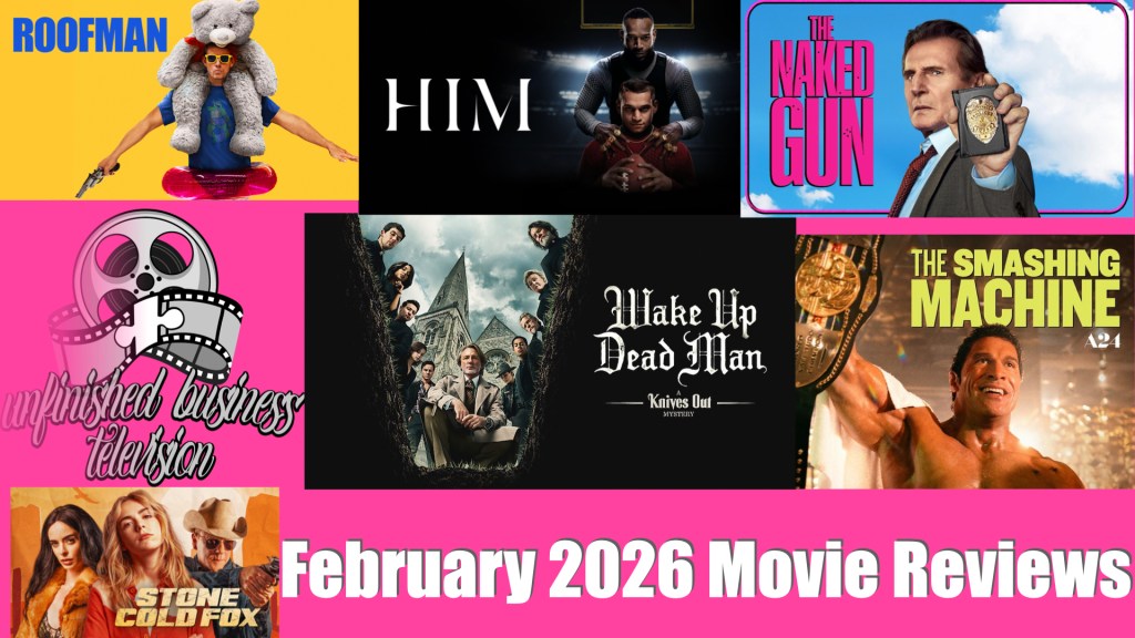 Unfinished Business TELEVISION: The February 2026 Movie&nbsp;Reviews